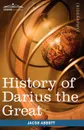 History of Darius the Great. Makers of History - Jacob Abbott