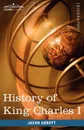 History of King Charles I of England. Makers of History - Jacob Abbott