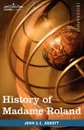 History of Madame Roland - John Stevens Cabot Abbott