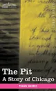 The Pit. A Story of Chicago - Frank Norris