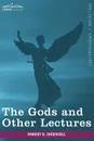 The Gods and Other Lectures - Robert Green Ingersoll