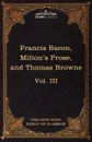 Essays, Civil and Moral & the New Atlantis by Francis Bacon; Aeropagitica & Tractate of Education by John Milton; Religio Medici by Sir Thomas Browne - Francis Bacon, John Milton