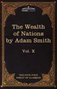 An Inquiry Into the Nature and Causes of the Wealth of Nations. The Five Foot Shelf of Classics, Vol. X (in 51 Volumes) - Adam Smith