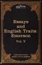Essays and English Traits by Ralph Waldo Emerson. The Five Foot Shelf of Classics, Vol. V (in 51 Volumes) - Ralph Waldo Emerson