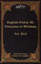 English Poetry III. Tennyson to Whitman: The Five Foot Shelf of Classics, Vol. XLII (in 51 Volumes) - Alfred Lord Tennyson, Walt Whitman