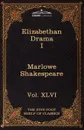 Elizabethan Drama I. The Five Foot Shelf of Classics, Vol. XLVI (in 51 Volumes) - Christopher Marlowe, William Shakespeare