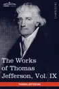 The Works of Thomas Jefferson, Vol. IX (in 12 Volumes). 1799-1803 - Thomas Jefferson
