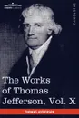 The Works of Thomas Jefferson, Vol. X (in 12 Volumes). Correspondence and Papers 1803-1807 - Thomas Jefferson