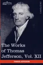 The Works of Thomas Jefferson, Vol. XII (in 12 Volumes). Correspondence and Papers 1816-1826 - Thomas Jefferson
