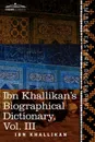 Ibn Khallikan's Biographical Dictionary, Volume III - Ibn Khallikan