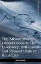 The Adventures of Daniel Boone. The Discovery, Settlement and Present State of Kentucke - John Filson