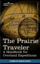 The Prairie Traveler. A Handbook for Overland Expeditions - Randolph Barnes Marcy