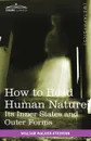 How to Read Human Nature. Its Inner States and Outer Forms - William Walker Atkinson