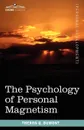 The Psychology of Personal Magnetism - Theron Q. Dumont