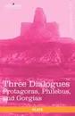 Three Dialogues. Protagoras, Philebus, and Gorgias - Plato, Benjamin Jowett
