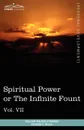 Personal Power Books (in 12 Volumes), Vol. VII. Spiritual Power or the Infinite Fount - William Walker Atkinson, Edward E. Beals