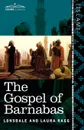 The Gospel of Barnabas - Lonsdale Ragg, Laura Ragg