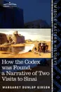 How the Codex Was Found. A Narrative of Two Visits to Sinai - Margaret Dunlop Gibson