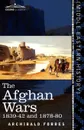 The Afghan Wars. 1839-42 and 1878-80 - Archibald Forbes