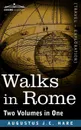 Walks in Rome (Two Volumes in One) - Augustus John Cuthbert Hare