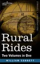 Rural Rides (Two Volumes in One) - William Cobbett
