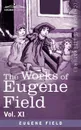 The Works of Eugene Field Vol. XI. Sharps and Flats Vol. I - Eugene Field