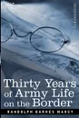 Thirty Years of Army Life on the Border - Randolph Barnes Marcy