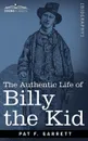 The Authentic Life of Billy the Kid - Pat F. Garrett