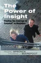 The Power of Insight. Finding the Courage to Connect in Business - Ingrid Spronck, Thomas J. Beerepoot