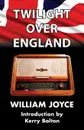 Twilight Over England - William Joyce