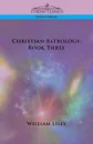 Christian Astrology. Book Three - William Lilly