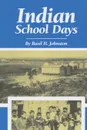 Indian School Days - Basil H. Johnston