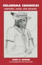 Oklahoma Seminoles. Medicines, Magic, and Religion - James H. Howard