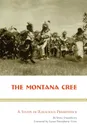 The Montana Cree. A Study in Religious Persistence - Verne Dusenberry