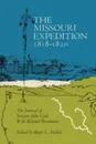 The Missouri Expedition 1818-1820. The Journal of Surgeon John Gale and Related Documents - John Gale