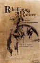 Rebellious Ranger. Rip Ford and the Old Southwest - W. J. Hughes