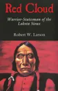 Red Cloud. Warrior-Statesman of the Lakota Sioux - Robert W. Larson