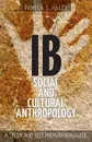 IB Social and Cultural Anthropology. A Study and Test Preparation Guide - Pamela S. Haley