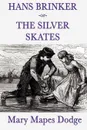 Hans Brinker -Or- The Silver Skates - Mary Mapes Dodge