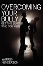 Overcoming Your Bully - Warren A. Henderson