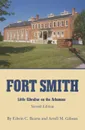 Fort Smith. Little Gibraltar on the Arkansas, 2nd edition - Edwin C. Bearss, Arrell Morgan Gibson