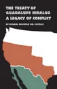 Treaty of Guadalupe Hidalgo. A Legacy of Conflict - Richard Griswold del Castillo