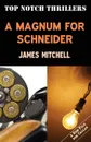 A Magmum for Schneider - James Mitchell