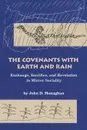 Convenants with Earth and Rain. Exchange, Sacrifice, and Revelation in Mixtec Sociality - John Monaghan