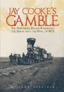 Jay Cooke's Gamble. The Northern Pacific Railroad, the Sioux, and the Panic of 1873 - M. John Lubetkin