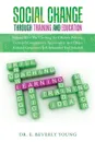 Social Change Through Training and Education. Volume III- The 'Clothing' for Effective Policing: Cultural Competency, Spirituality and Ethics (Cultural Competency Self-Assessment Tool Included) - Dr. E. Beverly Young