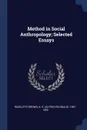 Method in Social Anthropology; Selected Essays - A R. 1881-1955 Radcliffe-Brown