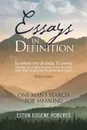 Essays in Definition. One Man'S Search for Meaning - Eston Eugene Roberts