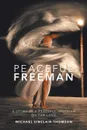 Peaceful Freeman. A Story by a Peaceful Freeman on the Land - Michael Sinclair-Thomson