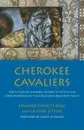 Cherokee Cavaliers. Forty Years of Cherokee History as told in the Correspondence of the Ridge-Watie-Boudinot Family - Edward Everett Dale, Gaston Liston